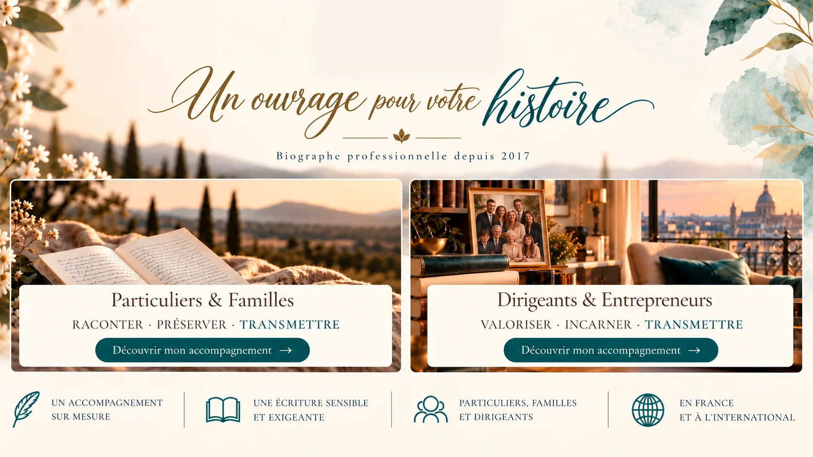 Un ouvrage pour votre histoire — Biographe professionnelle depuis 2017. Particuliers et Familles ; Dirigeants et Entrepreneurs. Un accompagnement sur mesure, une écriture sensible et exigeante, en France et à l’international.